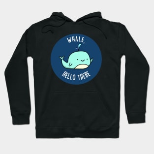 Whale Hello There Cute Whale Pun Hoodie